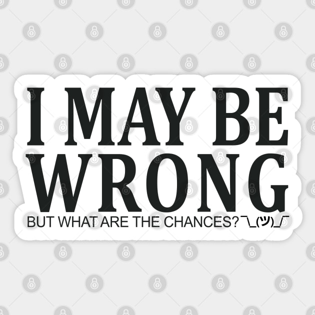 I May Be Wrong Sticker by marengo